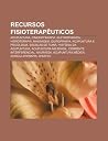 Recursos Fisioterapeuticos: Acupuntura, Cinesioterapia, Eletroterapia, Hidroterapia, Massagem, Quiropraxia, Acupuntura E Psicologia Recursos Fisioterapeuticos: Acupuntura, Cinesioterapia, Eletroterapia, Hidroterapia, Massagem, Quiropraxia, Acupuntura E Psicologia