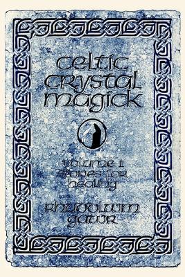 Celtic Crystal Magick: Volume One Stones for Healing (Paperback)