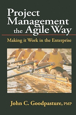 Project Management the Agile Way: Making it Work in the Enterprise (Hardcover)