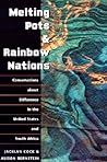Melting Pots and Rainbow Nations: Conversations about Difference in the United States and South Africa
