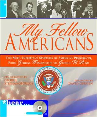 My Fellow Americans: The Most Important Speeches of America's Presidents, from George Washington to George W. Bush (Hardcover)