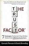 The Trust Factor: 7 Strategies To Convert Your Online Visitors Into Lifetime Customers The Trust Factor: 7 Strategies To Convert Your Online Visitors Into Lifetime Customers