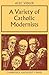 A Variety of Catholic Modernists by Alec R. Vidler