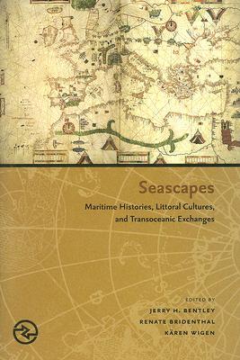 Seascapes: Maritime Histories, Littoral Cultures, and Transoceanic Exchanges (Hardcover)