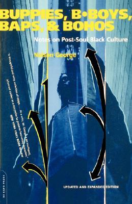 Buppies, B-boys, Baps, And Bohos: Notes On Post-soul Black Culture (Paperback)