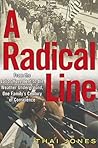 A Radical Line: From the Labor Movement to the Weather Underground, One Family's Century of Conscience