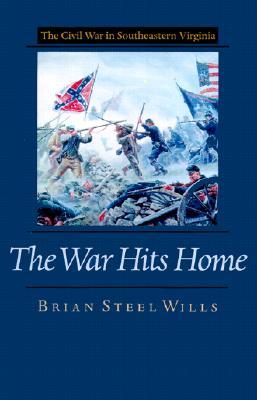 The War Hits Home: The Civil War in Southeastern Virginia (Hardcover)