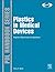 Plastics in Medical Devices: Properties, Requirements and Applications (Plastics Design Library)
