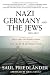 Nazi Germany and the Jews, ...