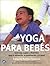 Yoga para bebés: Ejercicios...