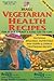 Vegetarian Health Recipes by Patricia Bragg