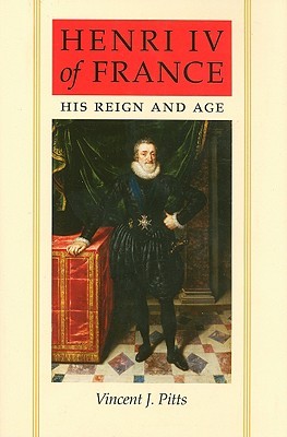 Henri IV of France: His Reign and Age (Hardcover)