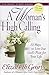 A Woman's High Calling: 10 Ways to Live Out God's Plan for Your Life