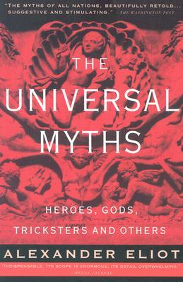 The Universal Myths: Heroes, Gods, Tricksters and Others (Paperback)