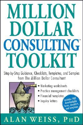 Portada de Million Dollar Consulting Toolkit: Step-by-Step Guidance, Checklists, Templates, and Samples from The Million Dollar Consultant, de Alan Weiss