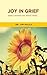 Joy in Grief: God's Answer for Hard Times