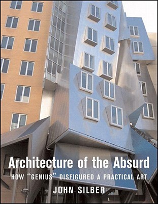 Architecture of the Absurd: How "Genius" Disfigured a Practical Art (Hardcover)