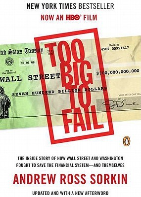 Too Big to Fail: The Inside Story of How Wall Street and Washington Fought to Save the Financial System — and Themselves