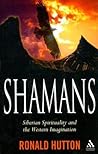 Shamans: Siberian Spirituality and the Western Imagination