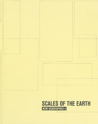 New Geographies, 4: Scales of the Earth (Paperback)