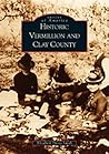 Historic Vermillion and Clay County (Images of America: South Dakota) Historic Vermillion and Clay County (Images of America: South Dakota)