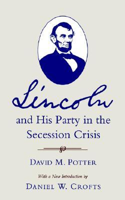Lincoln and His Party in the Secession Crisis (Paperback)