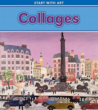 Collages (Start With Art: Heinemann Read and Learn, Level K)