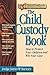The Child Custody Book: How to Protect Your Children and Win Your Case (Rebuilding Books)