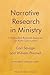 Narrative Research in Ministry: A Postmodern Research Approach for Faith Communities
