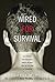 Wired for Survival: The Rational and Irrational Choices We Make, from the Gas Pump to Terrorism