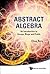Abstract Algebra: An Introduction To Groups, Rings And Fields