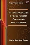 The Disappearance of Lady Frances Carfax and Other Stories by Arthur Conan Doyle