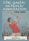 The Gaelic Athletic Association, 1884-2009 The Gaelic Athletic Association, 1884-2009