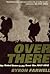 Over There: The United States in the Great War, 1917-1918