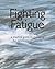 Fighting Fatigue: A Practic...