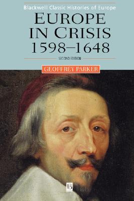 Europe in Crisis 1598-1648 (Blackwell Classic Histories of Europe)