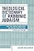 Theological Dictionary of Rabbinic Judaism: Part Two: Making Connections and Building Constructions (Studies in Judaism)
