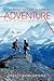 How to Live a Life of Adventure: The Art of Exploring the World