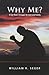 Why Me?: A Gay Man's Struggle for Love and Family