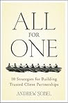 All For One: 10 Strategies for Building Trusted Client Partnerships All For One: 10 Strategies for Building Trusted Client Partnerships