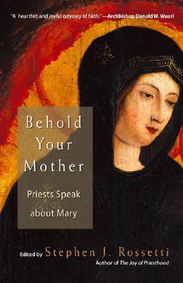 Behold Your Mother: Priests Speak about Mary (Paperback)