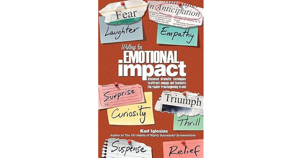 Writing for Emotional Impact Advanced Dramatic Techniques to Attract