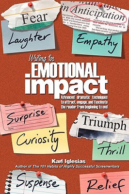 Writing for Emotional Impact: Advanced Dramatic Techniques to Attract, Engage, and Fascinate the Reader from Beginning to End (Paperback)
