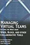 Managing Virtual Teams: Getting the Most from Wikis, Blogs, and Other Collaborative Tools