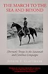 The March to the Sea and Beyond: Sherman's Troops in the Savannah and Carolinas Campaigns The March to the Sea and Beyond: Sherman's Troops in the Savannah and Carolinas Campaigns