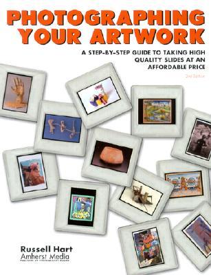 Photographing Your Artwork: A Step-By-Step Guide to Taking High Quality Slides at an Affordable Price (Paperback)