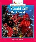 It Could Still be Coral