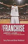 The Franchise: LeBron James and the Remaking of the Cleveland Cavaliers