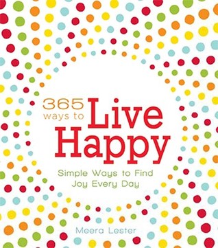 365 Ways to Live Happy: Simple Ways to Find Joy Every Day (Paperback)