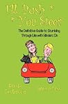I'll Push, You Steer: The Definitive Guide to Stumbling Through Life With Blinders on